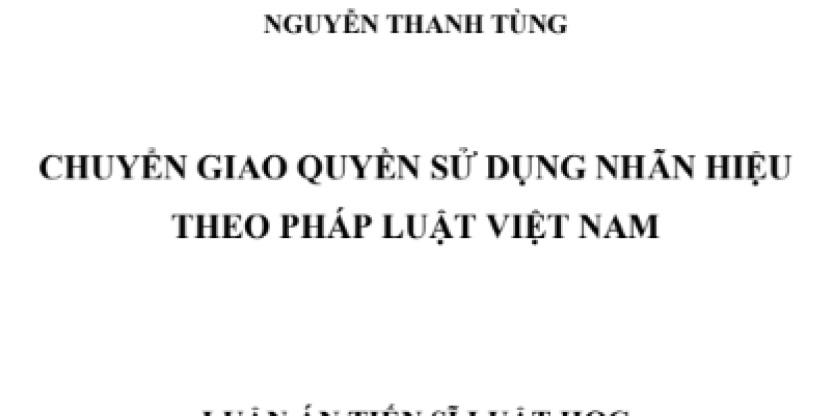 Chuyển giao quyền sử dụng nhãn hiệu theo pháp luật Việt Nam - Nguyễn Thanh Tùng, Luận án tiến sĩ Luật học