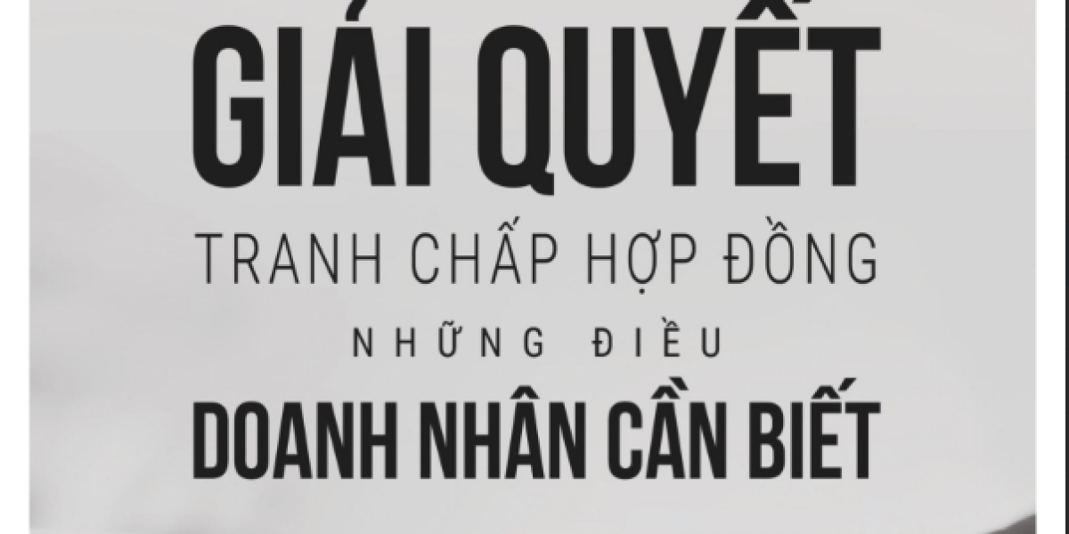 Giải quyết tranh chấp hợp đồng những điều Doanh nhân cần biết