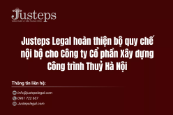 Justeps Legal hoàn thiện bộ quy chế nội bộ cho Công ty Cổ phần Xây dựng Công trình Thuỷ Hà Nội