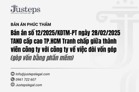 Bán án số 12/2025/KDTM-PT ngày 28/02/2025 TAND cấp cao TP.HCM Tranh chấp giữa thành viên công ty với công ty về việc đòi vốn góp (góp vốn bằng phần mềm)