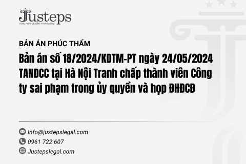 Bản án số 18/2024/KDTM-PT ngày 24/05/2024 TANDCC tại Hà Nội Tranh chấp thành viên Công ty sai phạm trong ủy quyền và họp ĐHĐCĐ