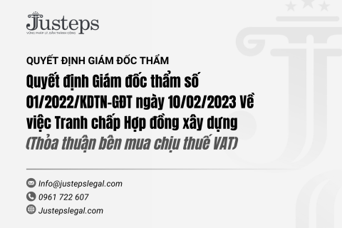 Quyết định Giám đốc thẩm số 01/2022/KDTN-GĐT ngày 10/02/2023 Về việc Tranh chấp Hợp đồng xây dựng (Thỏa thuận bên mua chịu thuế VAT)
