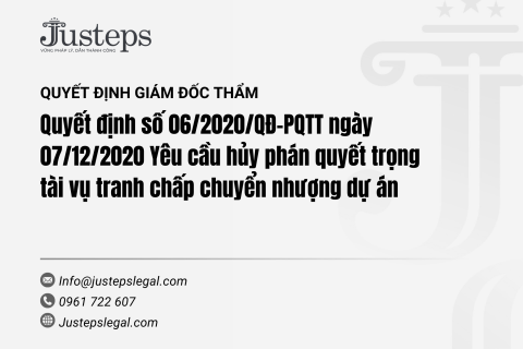 Quyết định số 06/2020/QĐ-PQTT ngày 07/12/2020 Yêu cầu hủy phán quyết trọng tài vụ tranh chấp chuyển nhượng dự án