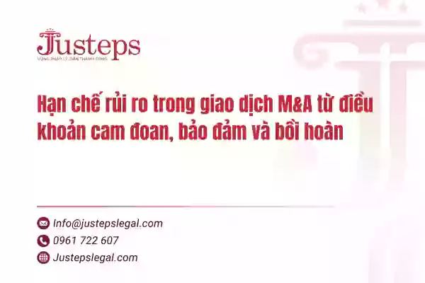 Hạn chế rủi ro trong giao dịch M&A từ điều khoản cam đoan, bảo đảm và bồi hoàn