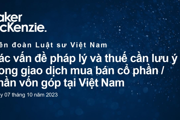 Các vấn đề pháp lý và thuế cần lưu ý trong giao dịch mua bán cổ phần/phần vốn góp - Baker Mckenzie