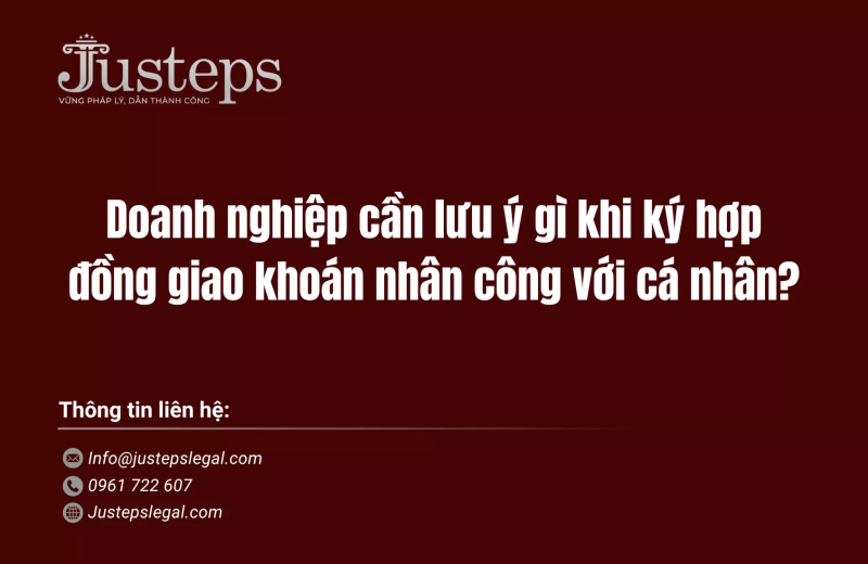 Doanh nghiệp cần lưu ý gì khi ký hợp đồng giao khoán nhân công với cá nhân?