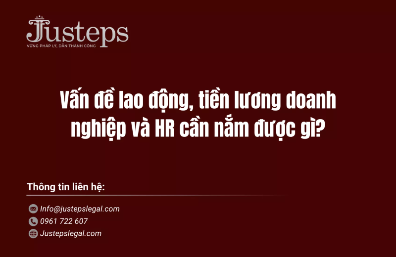 Vấn đề lao động, tiền lương doanh nghiệp và HR cần nắm được gì?