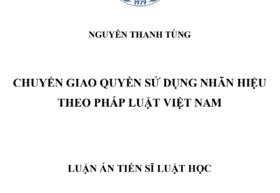 Chuyển giao quyền sử dụng nhãn hiệu theo pháp luật Việt Nam - Nguyễn Thanh Tùng, Luận án tiến sĩ Luật học